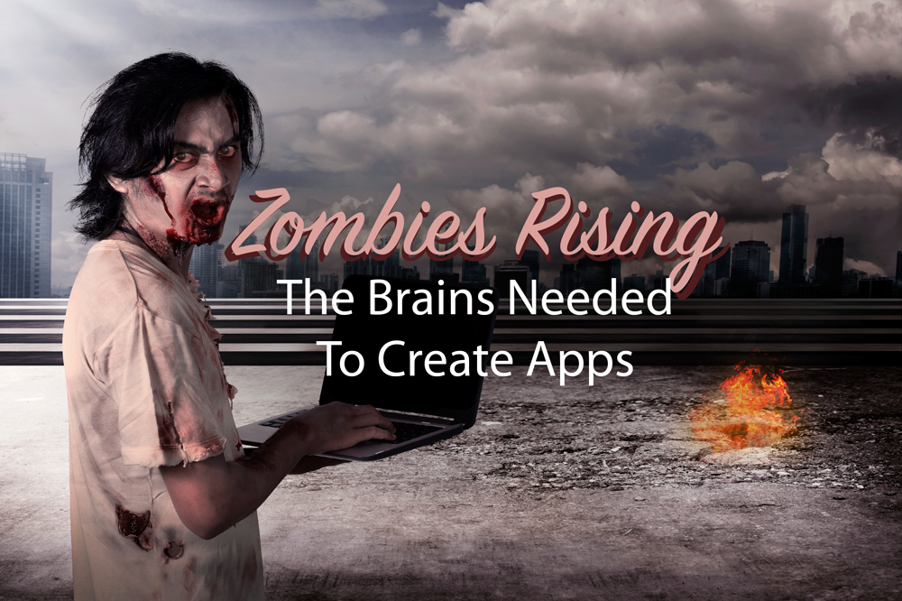 Zombies Rising The brains needed to Create Apps