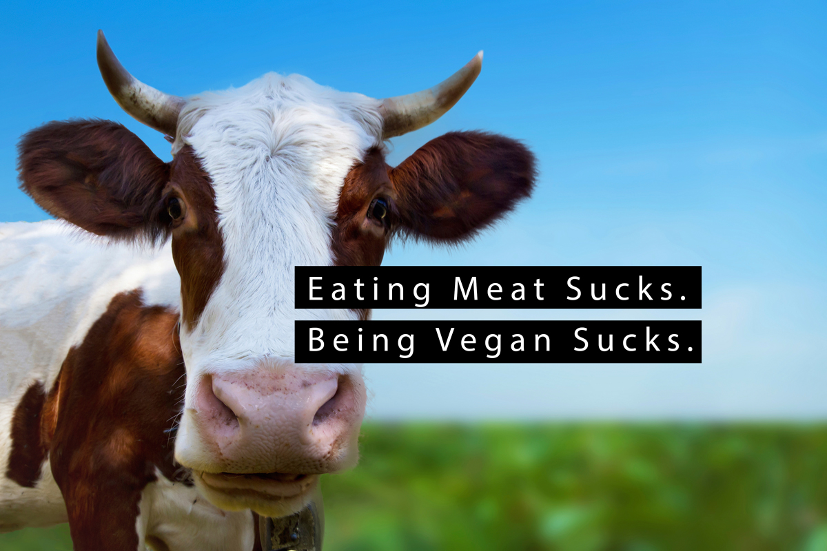 eating-meat-sucks-being-vegan-sucks